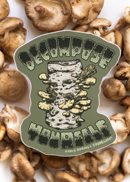 Decompose Yourself Oyster Mushroom Sticker